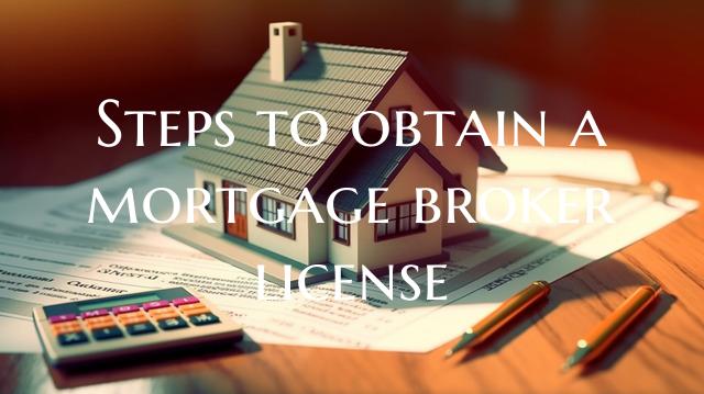Steps to obtain a mortgage broker license
